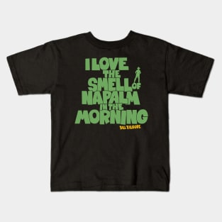 I love the Smell of Napalm in the Morning - Apocalypse Now Kids T-Shirt